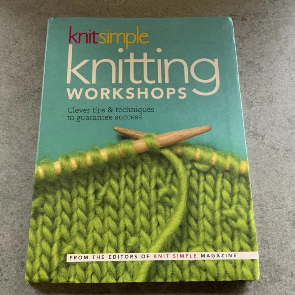 Knit Simple Knitting Workshops: Clever Tips and Techniques to Guarantee Success